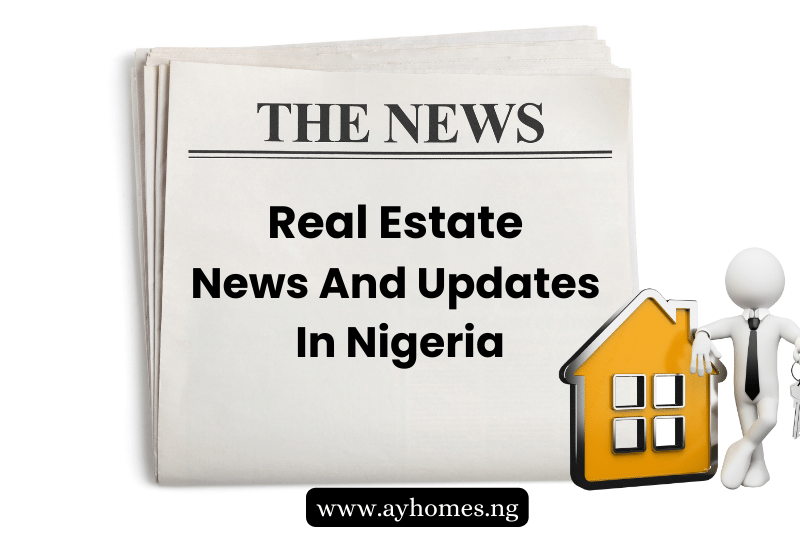 Real Estate News and Updates In Nigeria